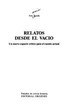 Cover of: Relatos desde el vacío: un nuevo espacio crítico para el cuento actual