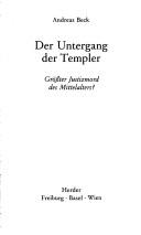 Cover of: Der Untergang der Templer: grösster Justizmord des Mittelalters