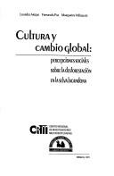 Cover of: Cultura y cambio global: percepciones sociales sobre la desforestación en la Selva Lacandona