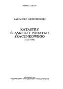 Cover of: Katastry śląskiego podatku szacunkowego, 1527-1740