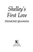 Cover of: Shelley's first love by Desmond Hawkins