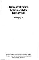 Cover of: Descentralización, gobernabilidad, democracia