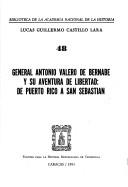 Cover of: General Antonio Valero de Bernabé y su aventura de libertad by Lucas G. Castillo Lara, Lucas G. Castillo Lara