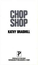 Chop shop by Kathy Braidhill