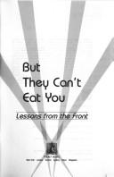 They can kill you-- butthey can't eat you by Dawn Steel