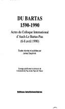 Cover of: Du Bartas, 1590-1990: actes du colloque international d'Auch-Le Bartas-Pau (6-8 avril 1990)