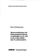 Cover of: Wohnverhältnisse und Wohnungseinrichtung in Göttingen im 18. und in der ersten Hälfte des 19. Jahrhunderts