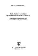 Cover of: Deutsche Liebesbriefe in Spätmittelalterlichen Handschriften: Untersuchungen zur Überlieferung einer anonymen Kleinform der Reimpaardichtung
