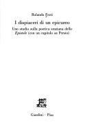 Cover of: I dispiaceri di un epicureo: uno studio sulla poetica oraziana delle Epistole (con un capitolo su Persio)