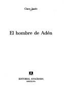 Cover of: El hombre de Adén by Clara Janés