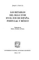 Cover of: Los retablos del siglo XVIII en el sur de España, Portugal y México by Joseph Armstrong Baird