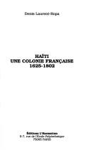 Cover of: Haïti, une colonie française, 1625-1802