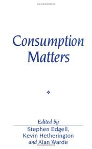 Cover of: Consumption matters: the production and experience of consumption