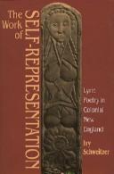 Cover of: The work of self-representation: lyric poetry in colonial New England