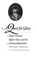 Cover of: A quest for glory: Major General Robert Howe and the American Revolution