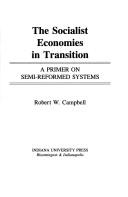 Cover of: The socialist economies in transition: a primer on semi-reformed systems