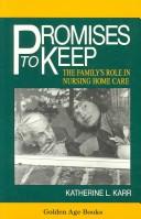 Cover of: Promises to keep: the family's role in nursing home care