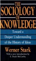 Cover of: sociology of knowledge: toward a deeper understanding of the history of ideas