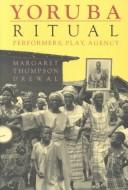 Cover of: Yoruba ritual by Margaret Thompson Drewal