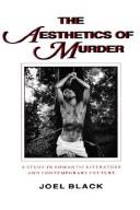 The aesthetics of murder by Joel Black