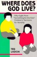 Cover of: Where does God live?: fifty-eight more "Something for the kids" children's sermons for worship