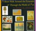 Cover of: A short walk around the Pyramids & through the world of art by Philip M. Isaacson