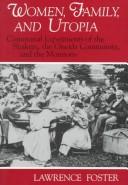 Cover of: Women, family, and utopia: communal experiments of the Shakers, the Oneida Community, and the Mormons