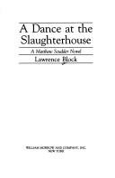 Cover of: A dance at the slaughterhouse by Lawrence Block