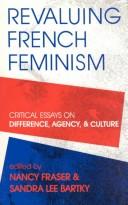 Cover of: Revaluing French feminism: critical essays on difference, agency, and culture