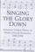 Cover of: Singing the glory down