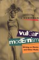 Cover of: Vulgar modernism: writing on movies and other media