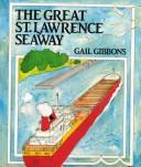 Cover of: The great St. Lawrence Seaway by Gail Gibbons