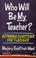 Cover of: Who will be my teacher?