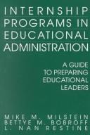 Cover of: Internship programs in educational administration: a guide to preparing educational leaders
