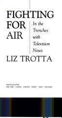 Cover of: Fighting for air: in the trenches with television news