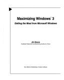 Cover of: Maximizing Windows 3: getting the most from Microsoft Windows