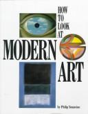 Cover of: How to look at modern art by Philip Yenawine