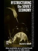 Cover of: Restructuring the Soviet economy by David A. Dyker