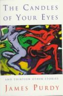 Cover of: The Candles of Your Eyes, and Thirteen Other Stories by James Purdy - undifferentiated, James Purdy