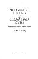 Cover of: Pregnant bears & crawdad eyes: excursions & encounters in animal worlds