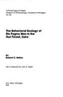 Cover of: The behavioral ecology of Efe pygmy men in the Ituri Forest, Zaire