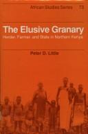Cover of: The elusive granary: herder, farmer, and state in northern Kenya