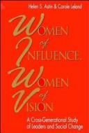 Cover of: Women of influence, women of vision by Helen S. Astin