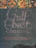 Cover of: Gulf coast cooking: seafood from the Florida Keys to the Yucatán Peninsula