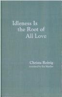 Cover of: Idleness is the root of all love