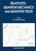 Relativistic quantum mechanics and quantum fields by Ta-you Wu