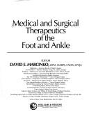 Cover of: Medical and surgical therapeutics of the foot and ankle by editor, David Edward Marcinko.