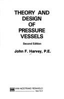 Theory and design of pressure vessels by Harvey, John F.