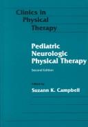 Cover of: Pediatric neurologic physical therapy by edited by Suzann K. Campbell.
