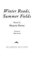 Cover of: Winter roads, summer fields by Marjorie Dorner